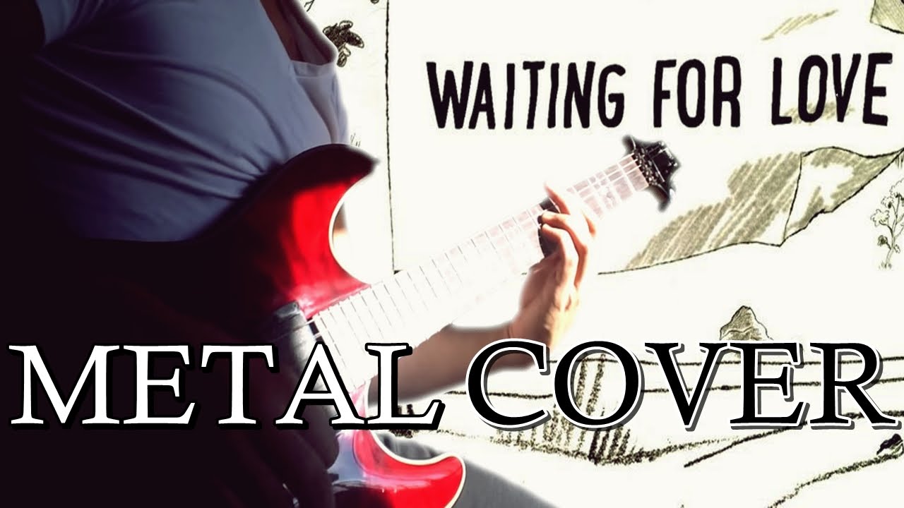 AVICII - WAITING FOR LOVE (Metal Cover)