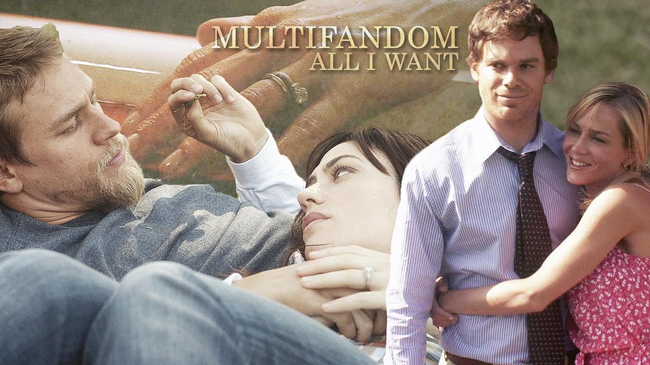 Multifandom // All I Want