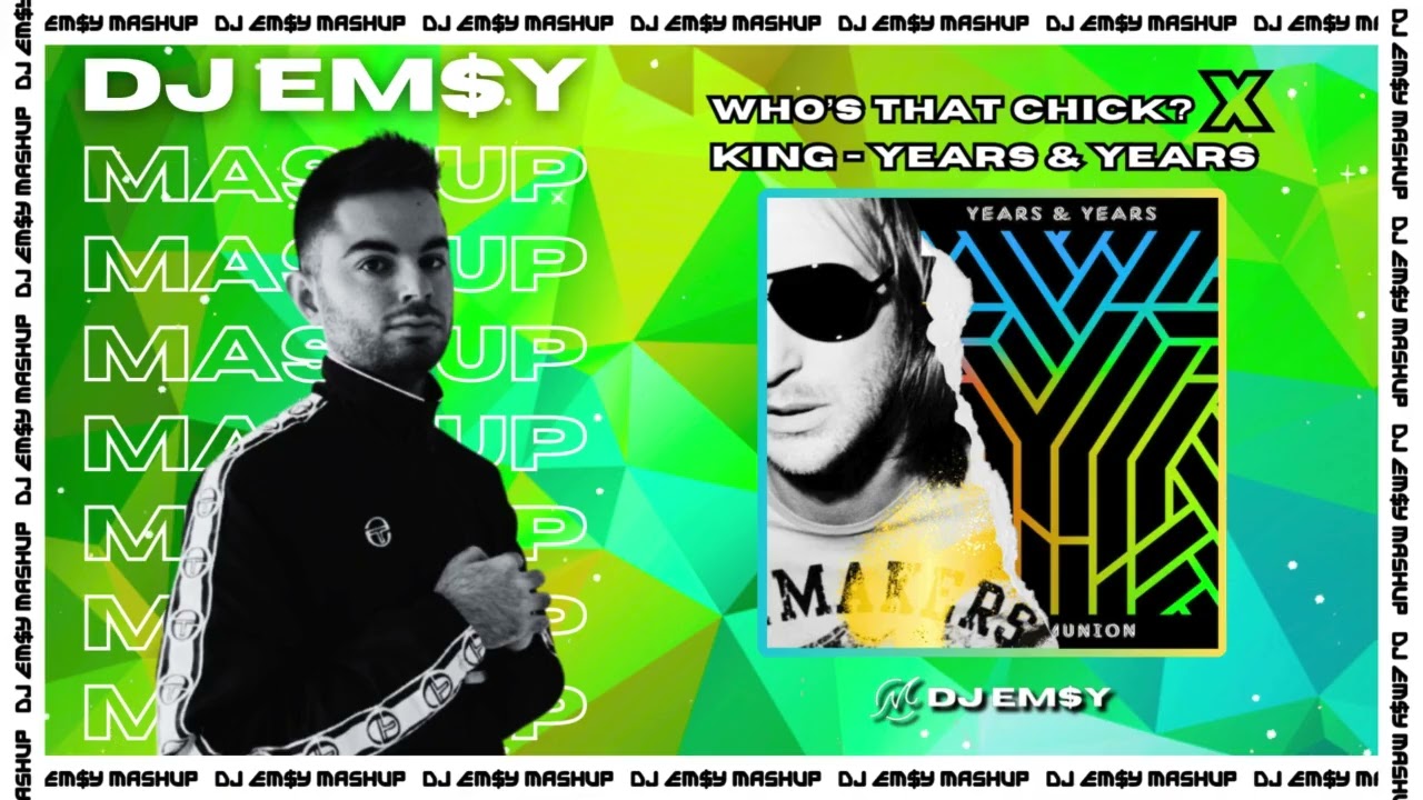 WHO'S THAT CHICK x KING YEARS & YEARS (David Guetta & Olly Alexander) 🥝👑 - EMSY WESTLAND Mashup 🎧