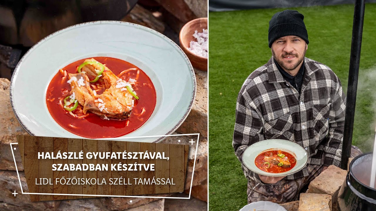 Kint, télen is 1. - Halászlé gyufatésztával, szabadban készítve - Lidl Főzőiskola Széll Tamással