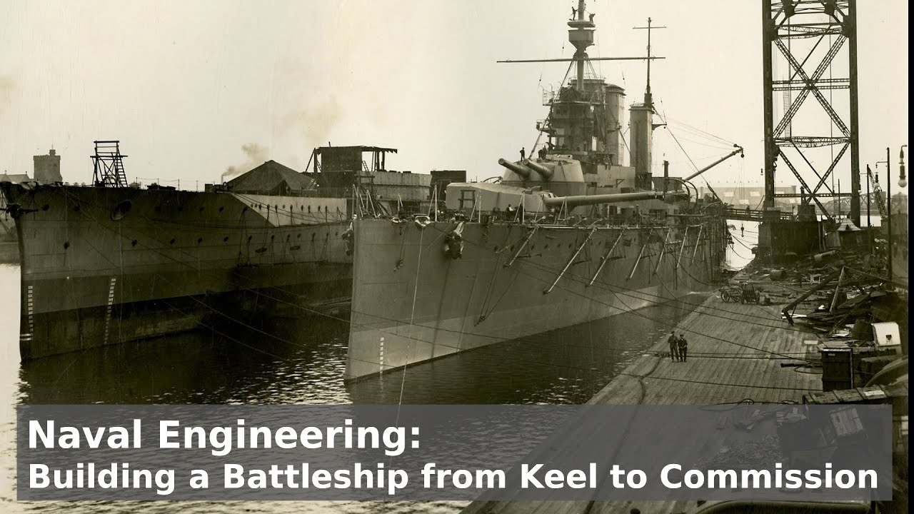 Naval Engineering - Building a Battleship from Keel to Commission