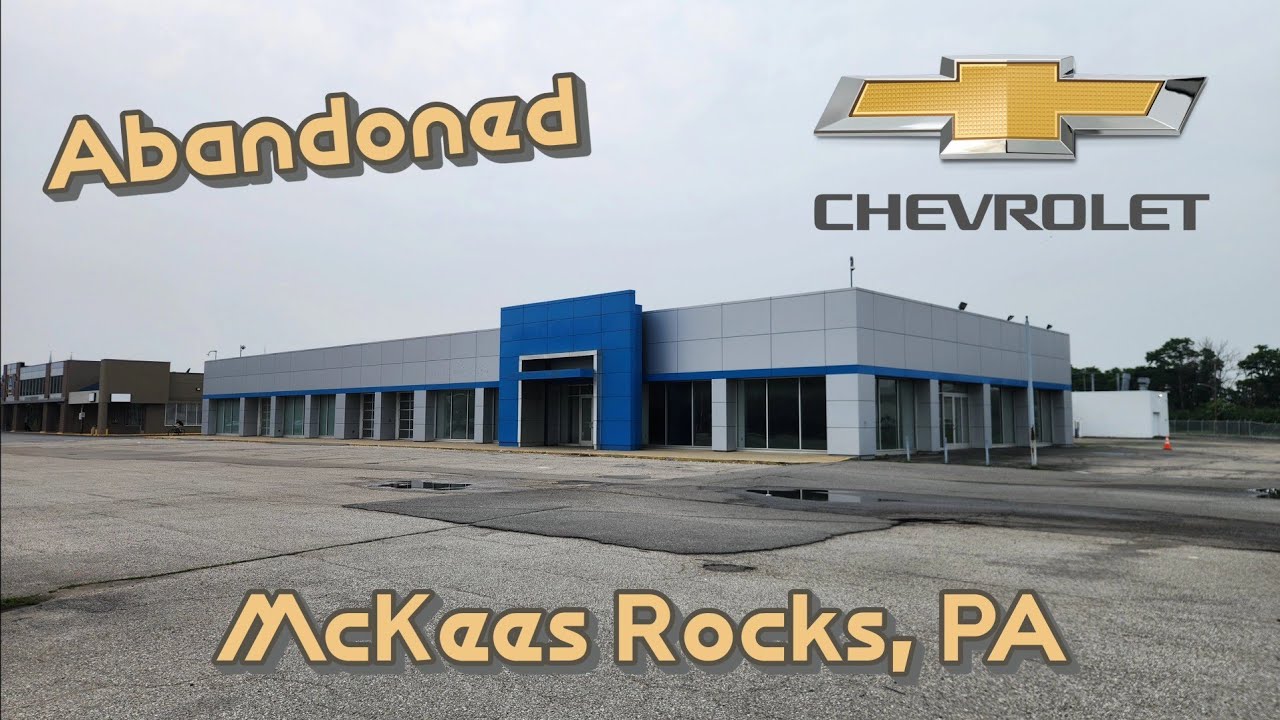 Abandoned Chevrolet Dealership - McKees Rocks, PA