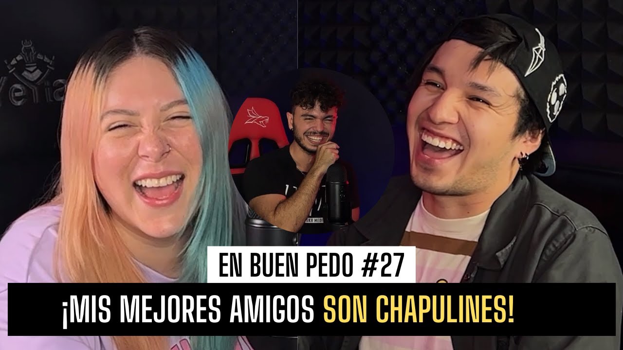 MIS MEJORES AMIGOS SON CHAPULINES / EnBuenPedo #27 / FT: RobertoCein