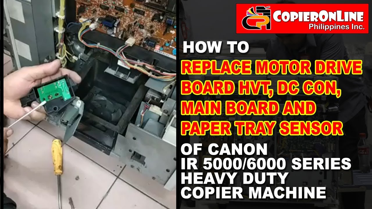 How to replace motor drive board HVT, DC CON, MAIN BOARD & paper tray sensor of Canon IR5000/IR6000
