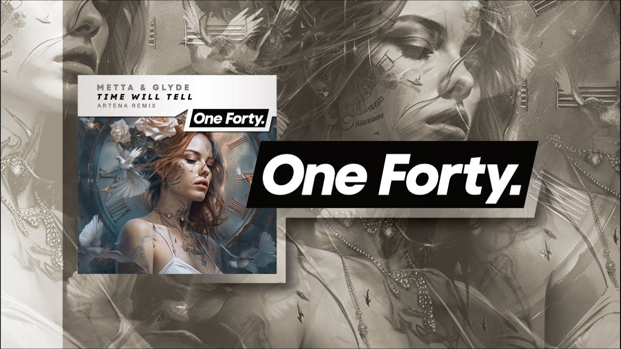 Metta & Glyde - Time Will Tell (Artena Remix) [One Forty] OUT NOW