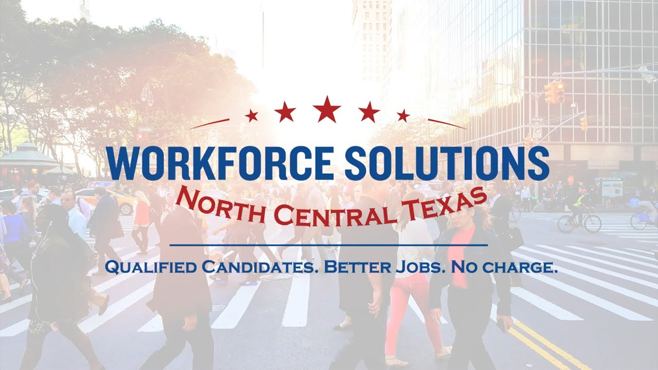Workforce Solutions for North Central Texas Overview