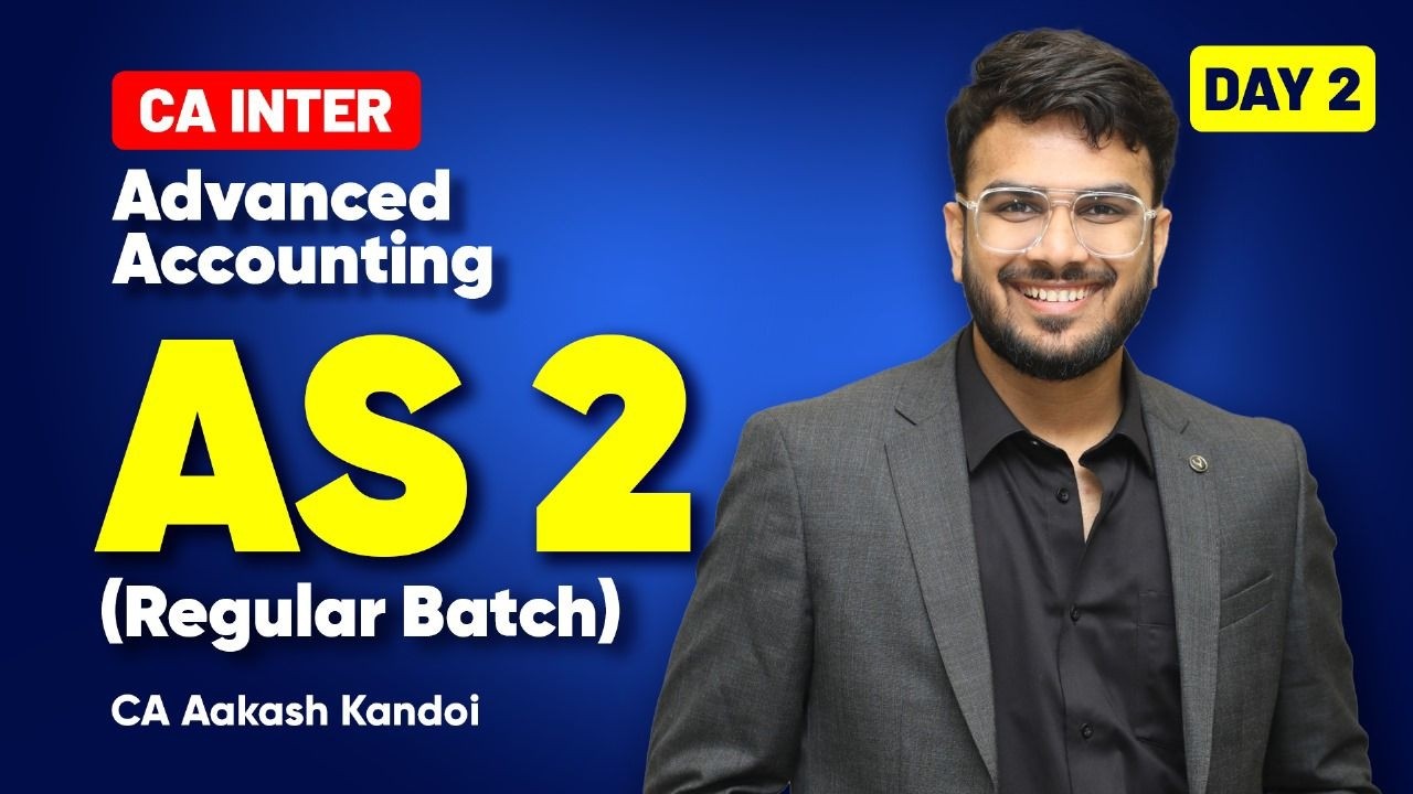 Day 2 - Adv Accounts Regular Batch | Sep'26/Jan'27 & Onwards | AS 2 | CA Aakash Kandoi