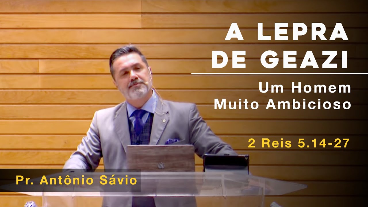 A Lepra de Geazi - Um Homem Muito Ambicioso | Pr. Antônio Sávio | 04.10.2020