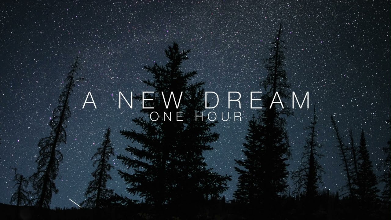 A New Dream - One Hour Of Inspiring Cinematic Background Music