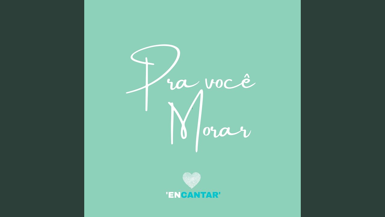 Pra Você Morar / Encantar