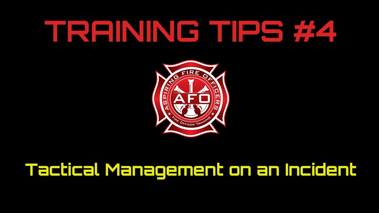 Training Tips 4 - Tactical Management on an Incident