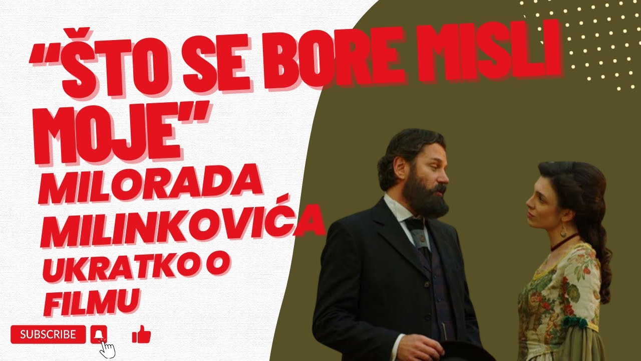 “Što se bore misli moje” Milorada Milinkovića - ukratko o filmu