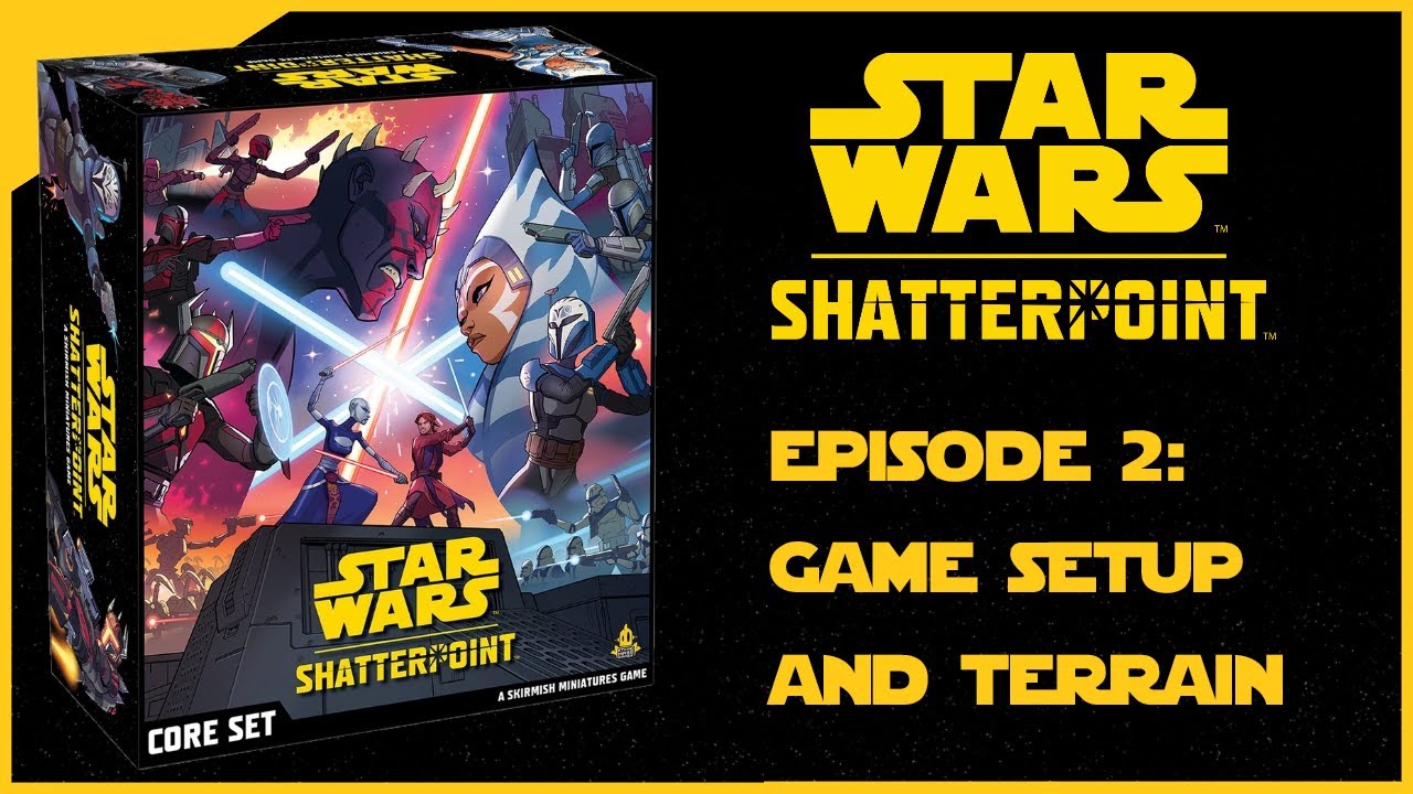 Shatterpoint Beginners Guide: Episode Two - Game Setup & Terrain