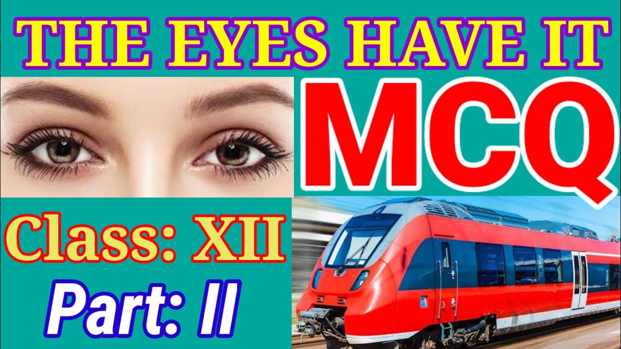 The Eyes Have It (MCQ) Class: XII Ruskin Bond. Selected MCQ. The Eyes Have It.