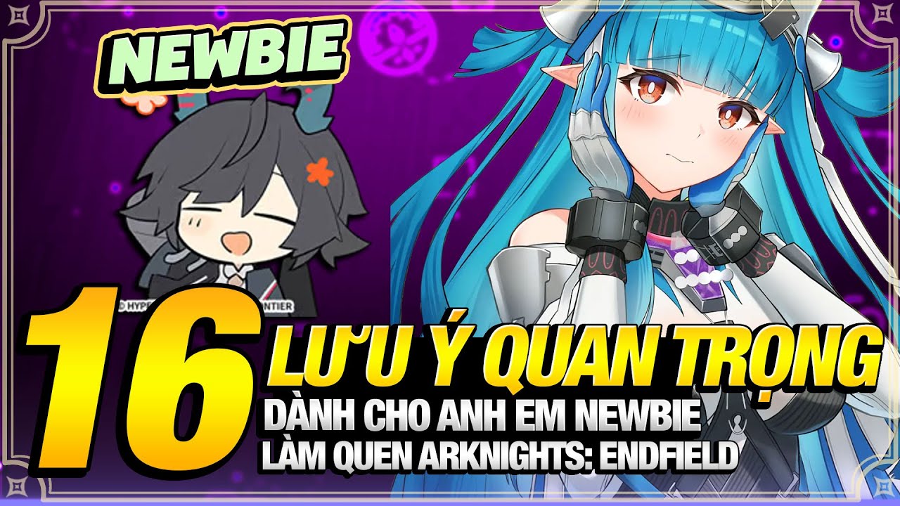 16 Lưu Ý QUAN TRỌNG Dành Cho Newbie Tránh Sai Lầm Khi Mới Chơi【Arknights Endfield】