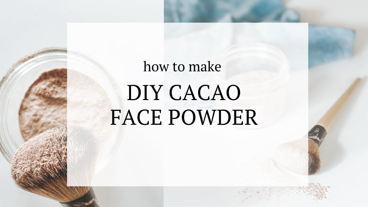 DIY CACAO FACE POWDER: SIMPLE RECIPE