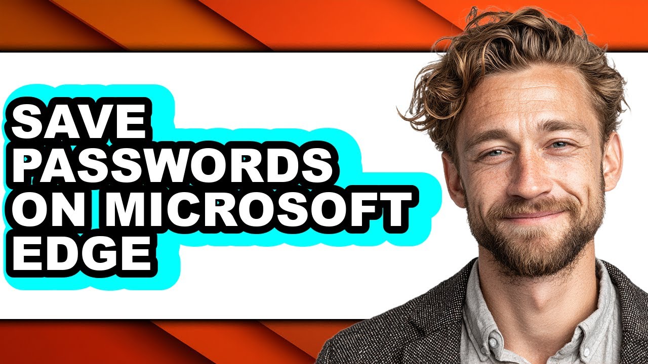 How to Save Passwords on Microsoft Edge (updated)