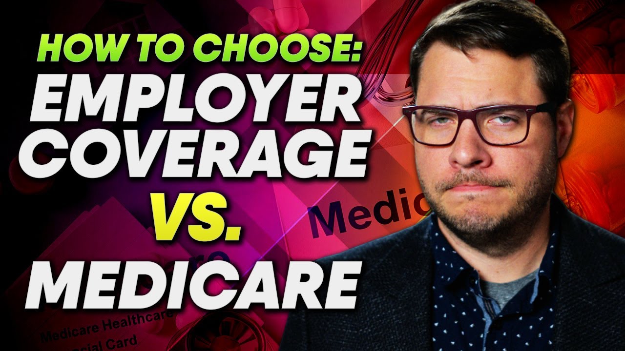 Employer Coverage vs Medicare; Which One Will Save You More Money?