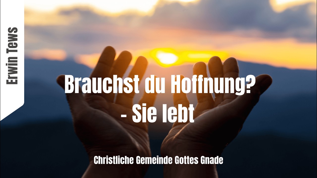 Brauchst du Hoffnung? - Sie lebt I Erwin Tews