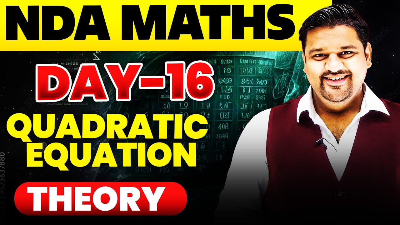NDA Maths: Quadratic Equations Theory 🤩 NDA 2025 Maths Quadratic Equations ✔️ NDA Maths Free Classes