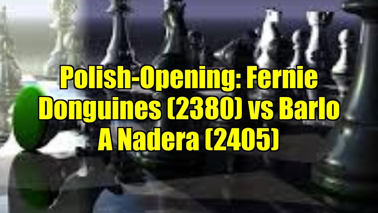 Polish-Opening: Fernie Donguines (2380) vs Barlo A Nadera (2405)