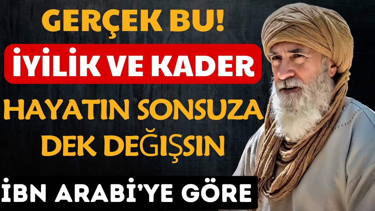 MUTLAKA BİLMELİSİNİZ! İbn Arabi'den İyilik ve Kaderin Gizli Sırları! Hikmet Dolu Tavsiyeler