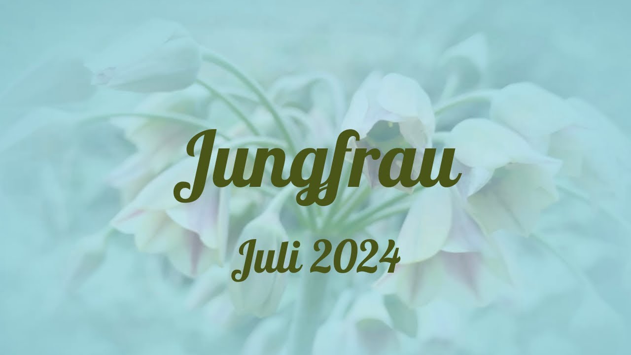 ♍️Jungfrau - Juli 2024♍️ - Du erntest Glück 🎊