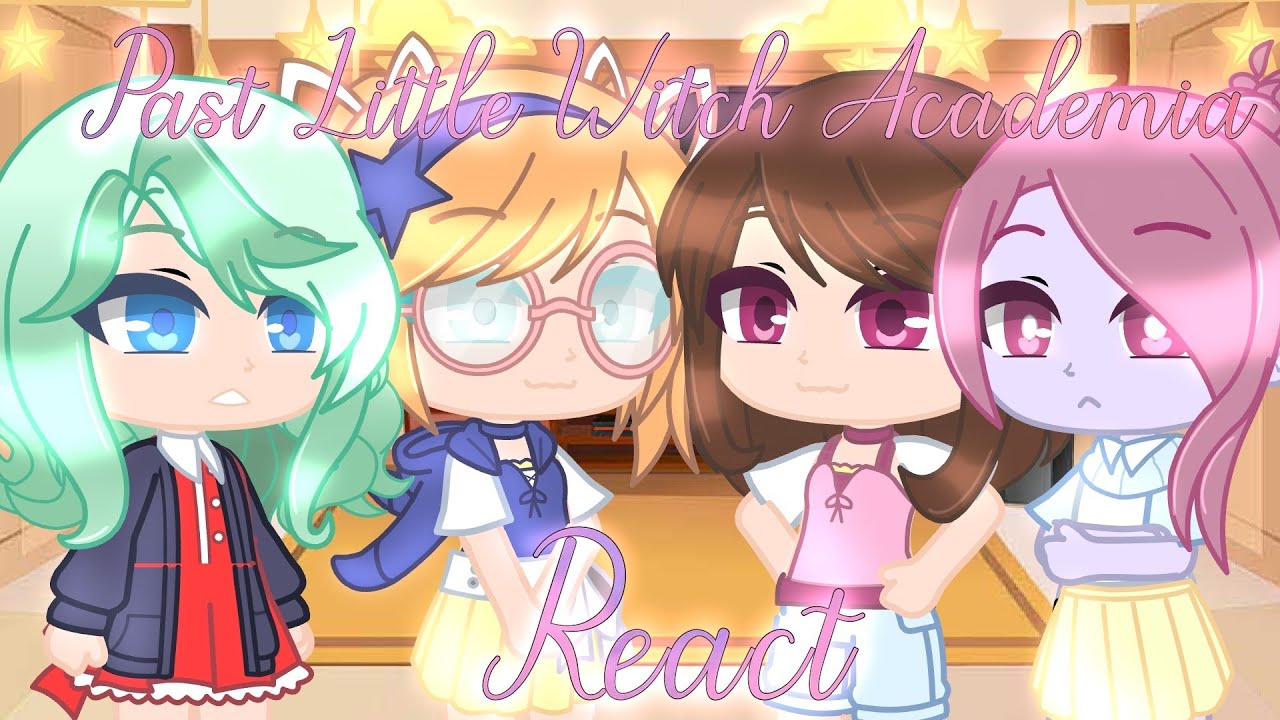 Past LWA react 🦋 |🌷Diakko✨|Gacha Club🌻