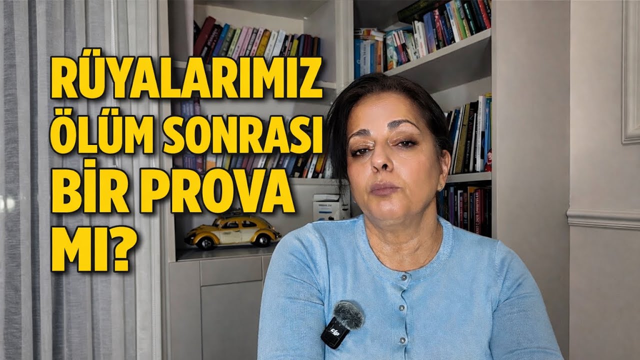 RÜYALARIMIZ ÖLÜM SONRASI BİR PROVAMI?!!