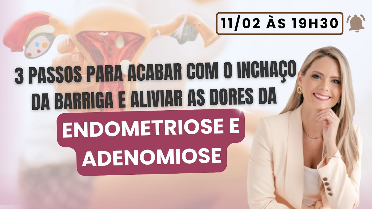 3 PASSOS PARA ACABAR COM O INCHAÇO DA BARRIGA E ALIVIAR AS DORES DA ENDOMETRIOSE EM 2 SEMANAS