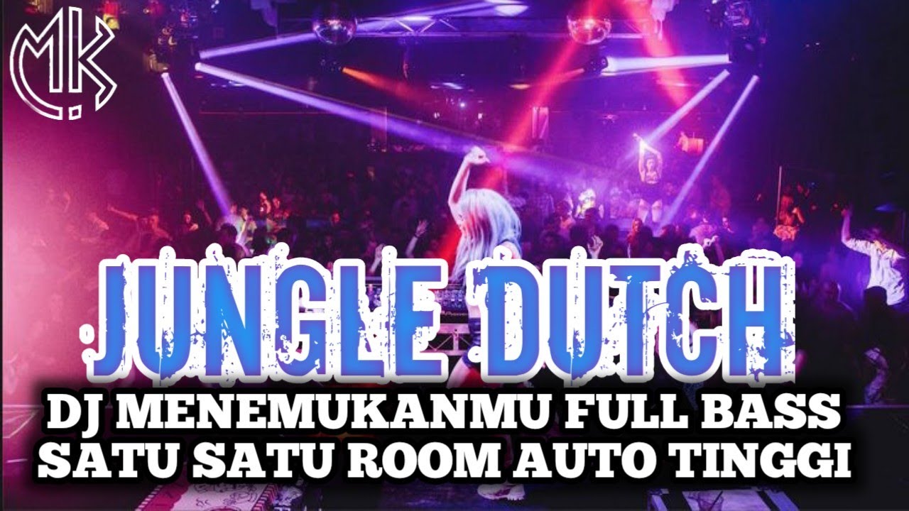 JUNGLE DUTCH DJ MENEMUKANMU_FULL BASS_SATU ROOM AUTO TINGGI!!