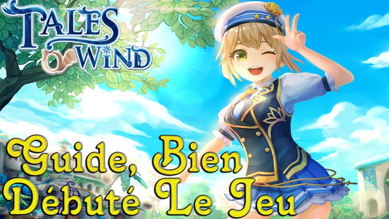 Tales Of Wind Tuto Truk Et Astuce Pour Savoir Comment Bien Commencé Sur Le Jeu [FR] 1080p 60Fps