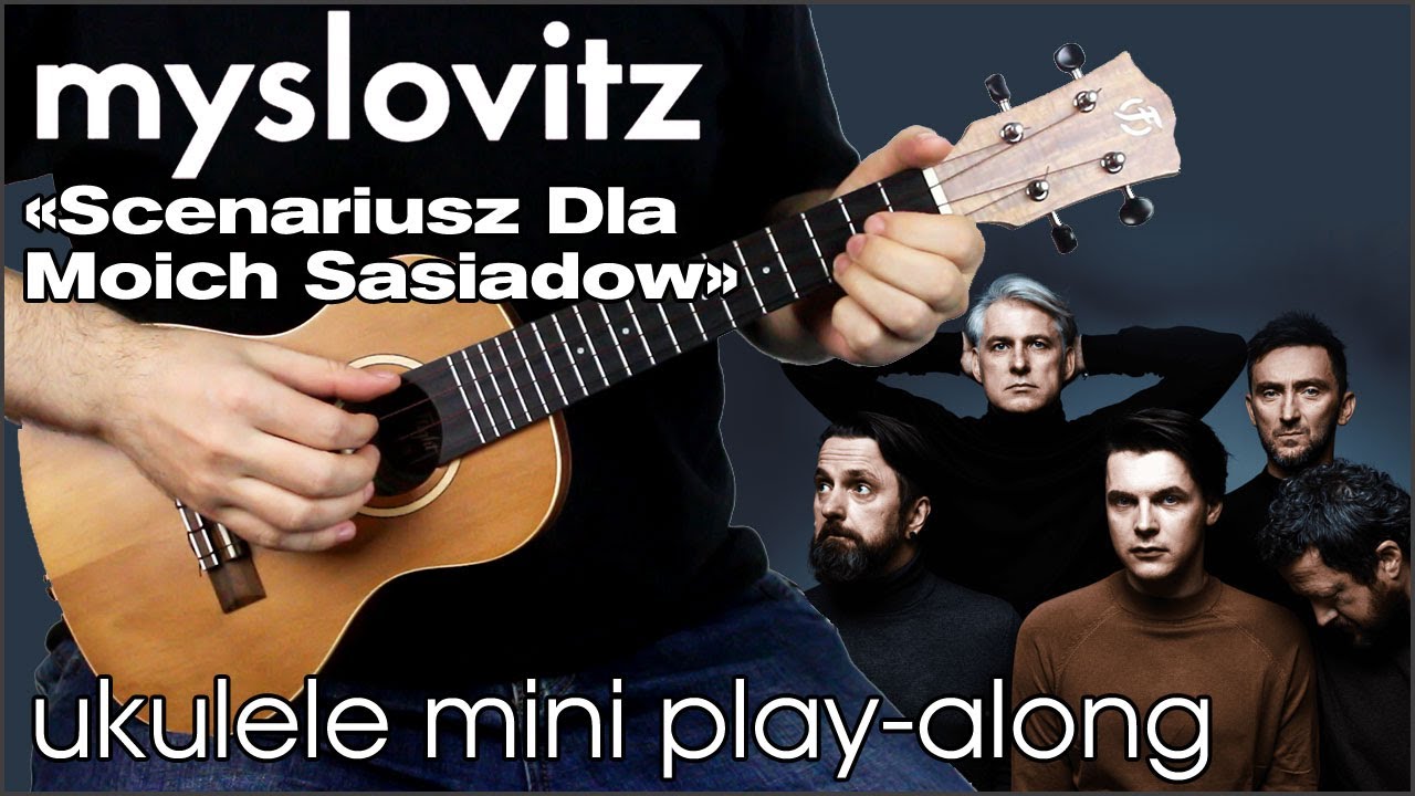 Myslovitz - Scenariusz Dla Moich Sąsiadów (ukulele mini play-along)