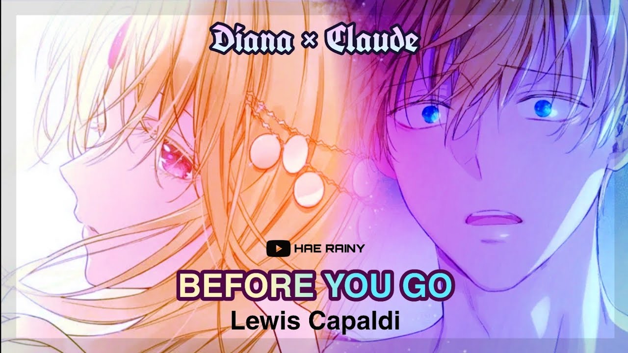 [Claude x Diana] Who Made Me a Princess | Before You Go - Lewis Capaldi | MV
