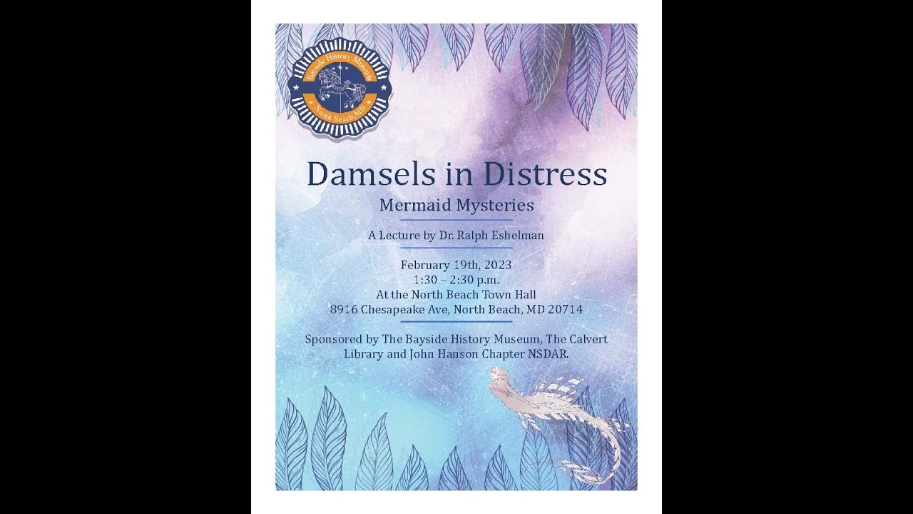 Bayside History Museum: Damsels In Distress - Mermaid Mysteries -- Dr. Ralph Eshelman -- 2/19/23