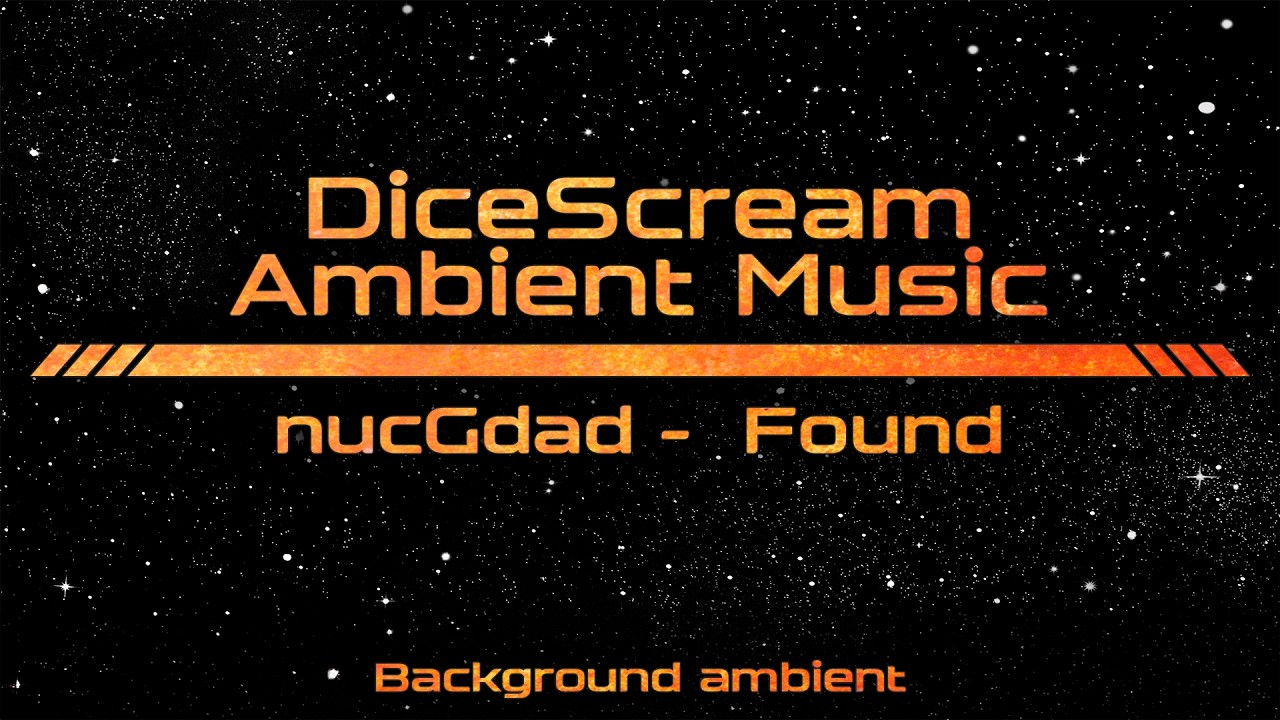 DiceScream | Background ambient | nucGdad | Found