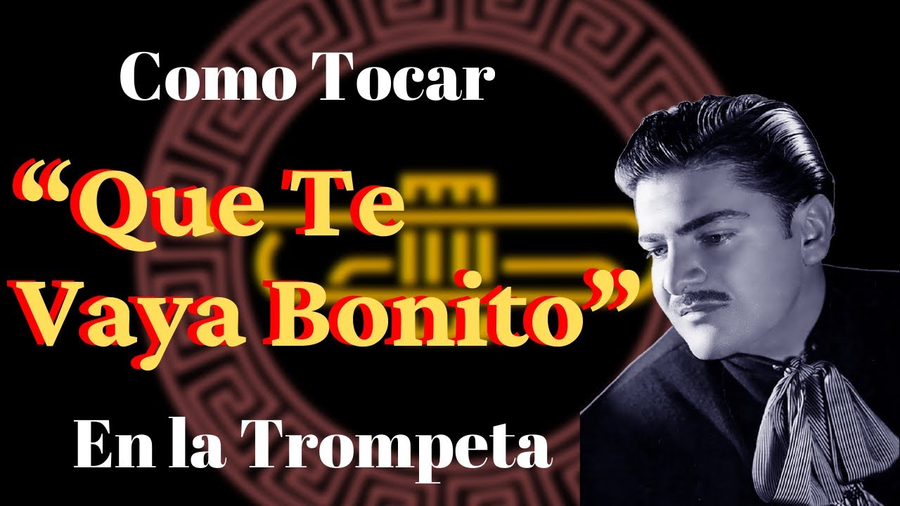 Como tocar “Que Te Vaya Bonito” en la Trompeta