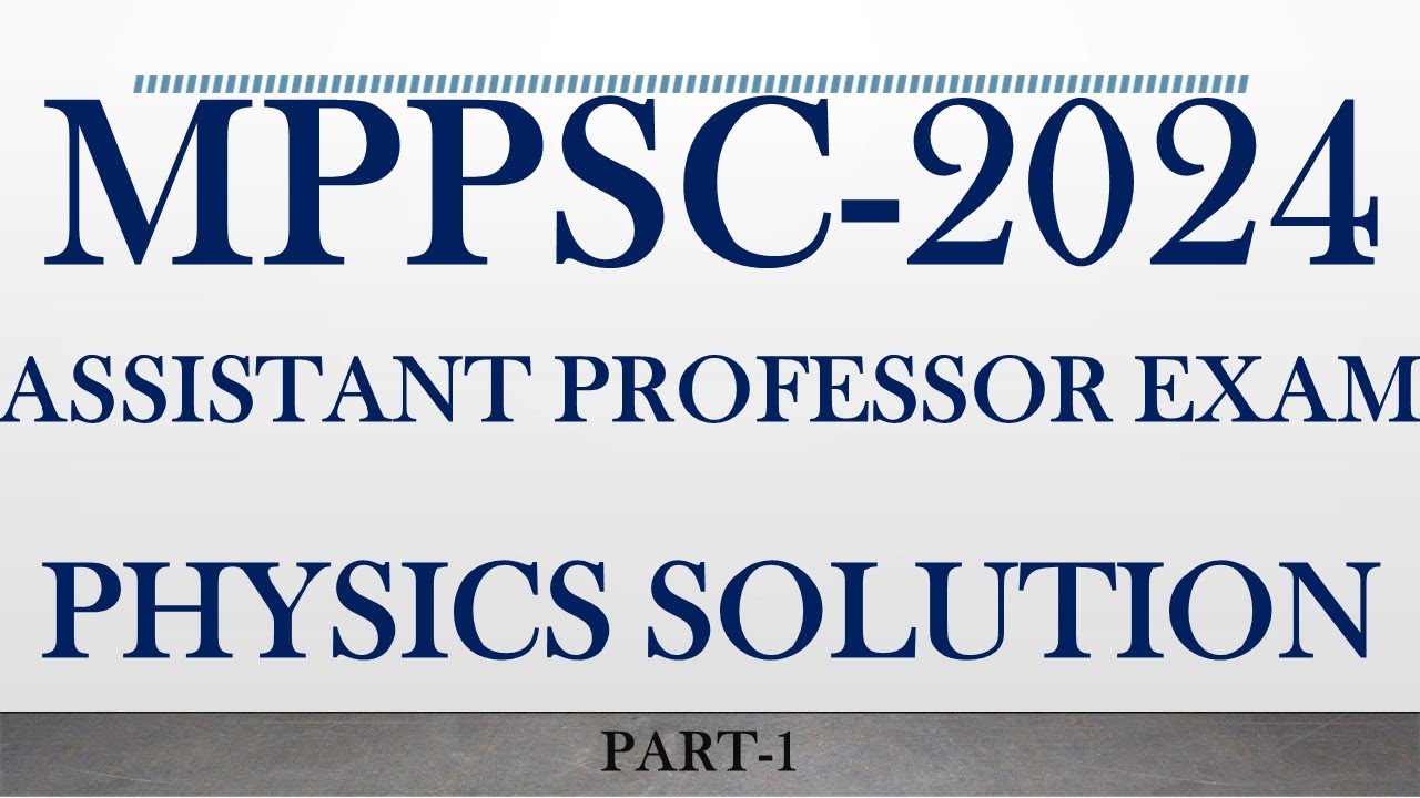 MPPSC ASSISTANT PROFESSOR EXAM 2024 PHYSICS  ||mppsc assistant professor physics question paper||