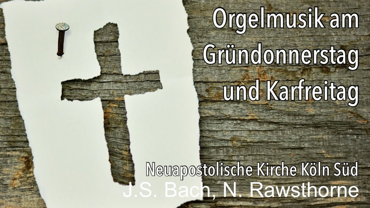 Orgelmusik am Gründonnerstag | Karfreitag Gottesdienst Neuapostolische Kirche NAK Köln Süd