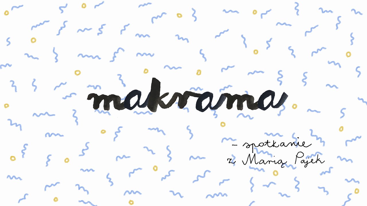 MAKRAMA, spotkanie z  Marią Pajek