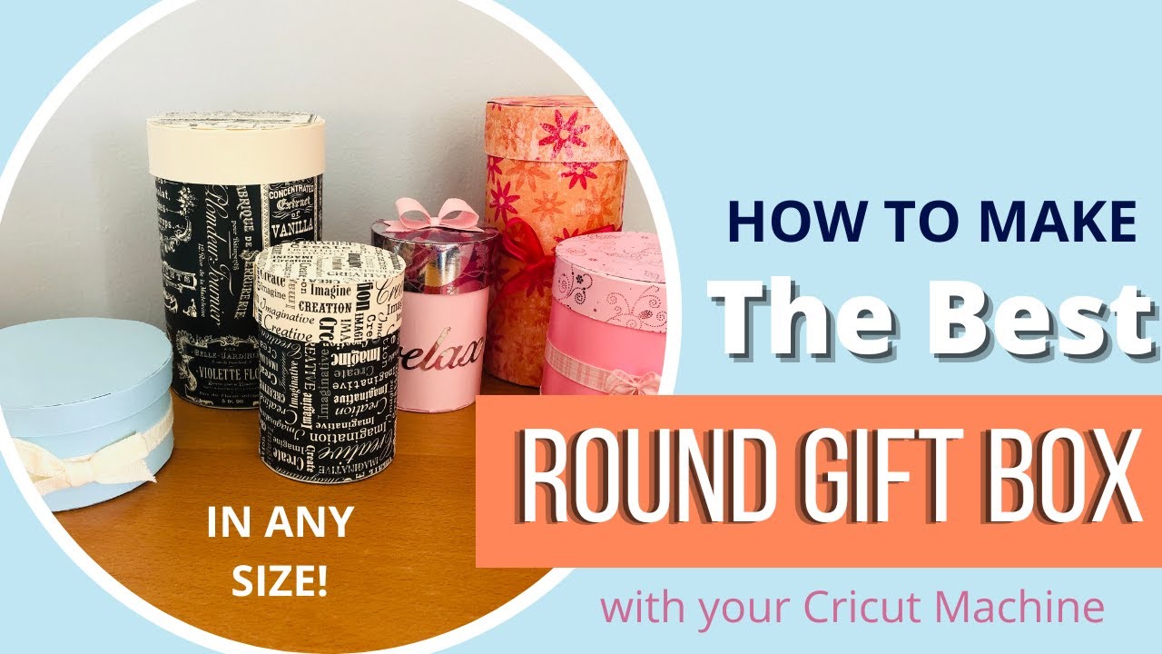 Cricut Master Class - How to Create Your Own Round Gift Boxes in Design Space #Cricut #cricutmade