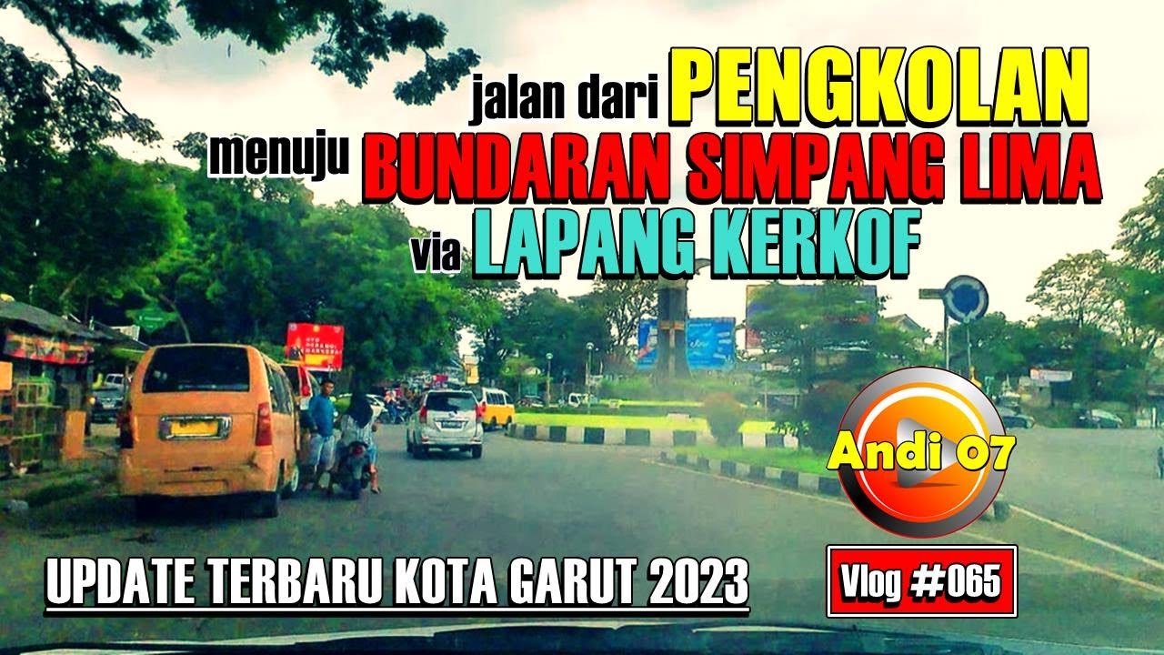 Jalan dari PENGKOLAN menuju SIMPANG LIMA via BUNDARAN KERKOF
