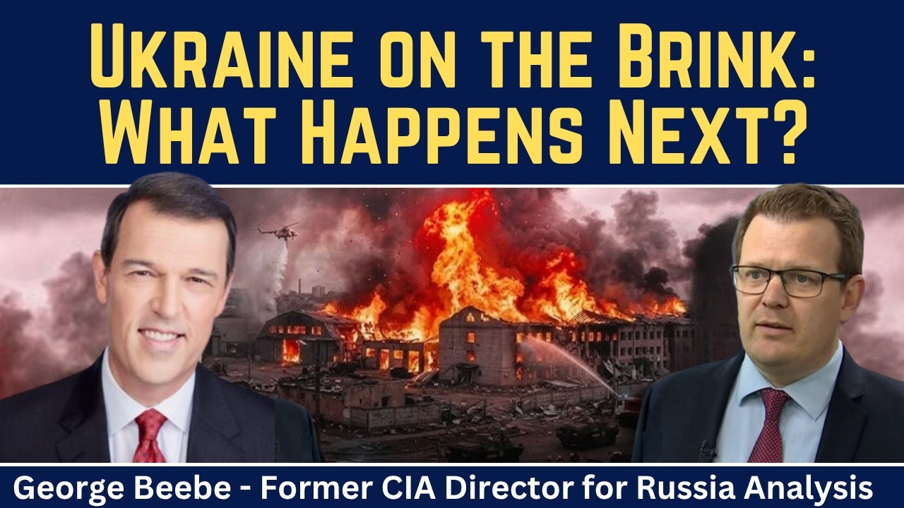George Beebe: Ukraine on the Brink - What Happens Next?