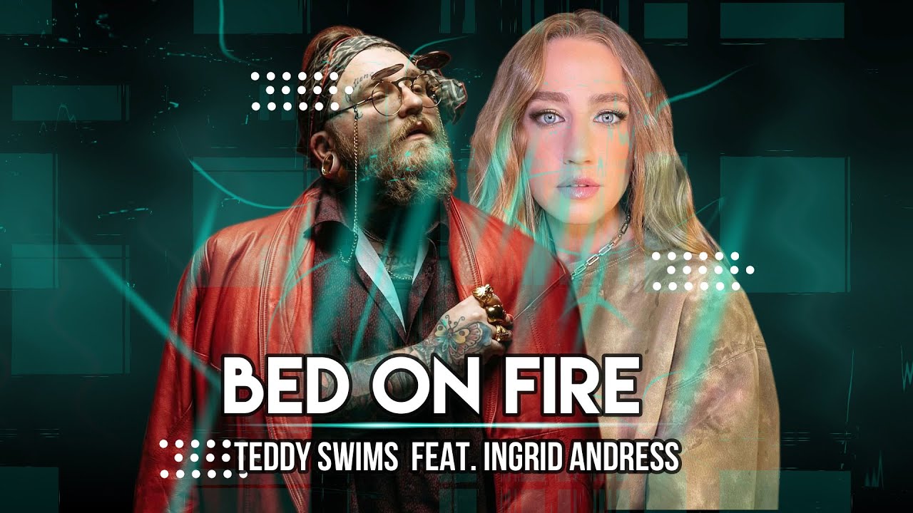 Teddy Swims - Bed On Fire ft. Ingrid Andress (Lyrics)