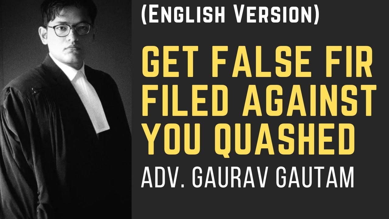 Get False FIR filed against you Quashed Section 482 Crpc Adv. Gaurav Gautam