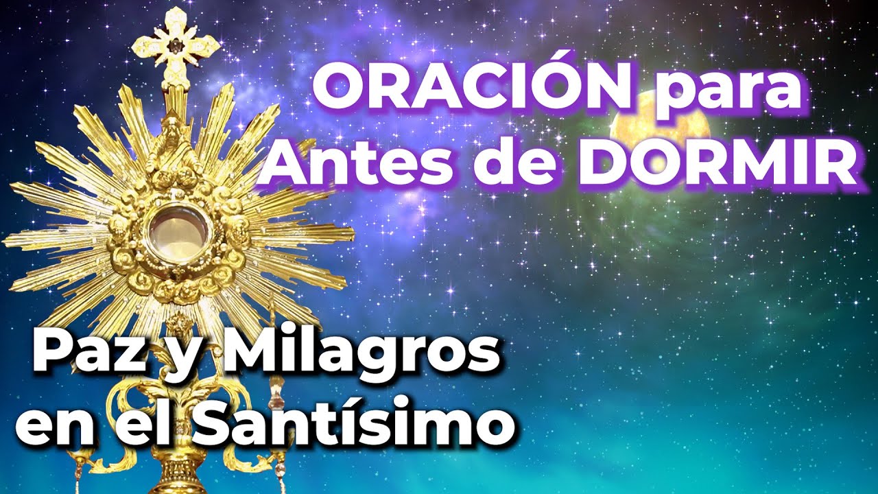 PAZ, Protección y MILAGROS - Oración para la Noche en el Santísimo - 10 Minutos