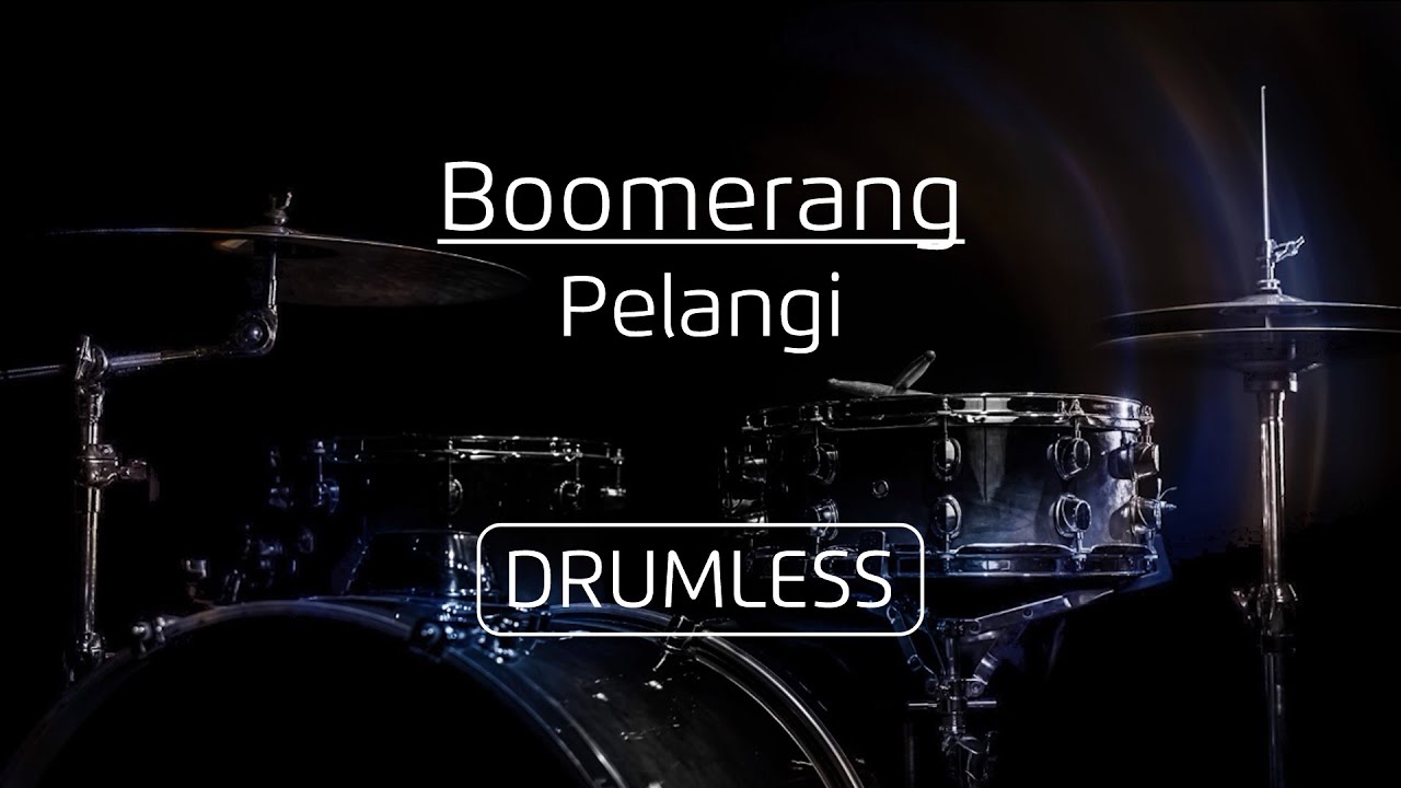Drumless - Boomerang | Pelangi