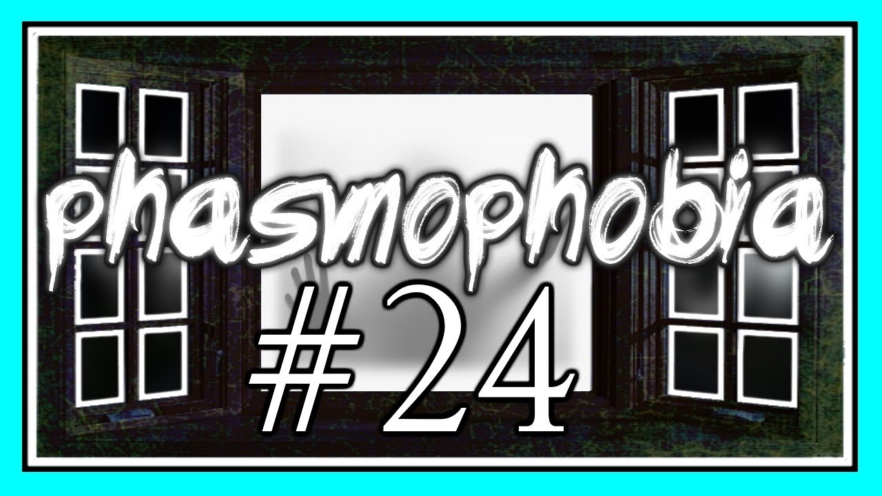 EVERYONE IS DYING in PHASMOPHOBIA #24