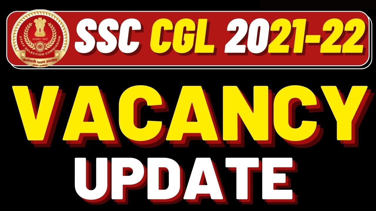 SSC CGL 2021-22 VACANCY DETAILS | SSC CGL 2021 NOTIFICATION | SSC CGL 2021 VACANCY UPDATE