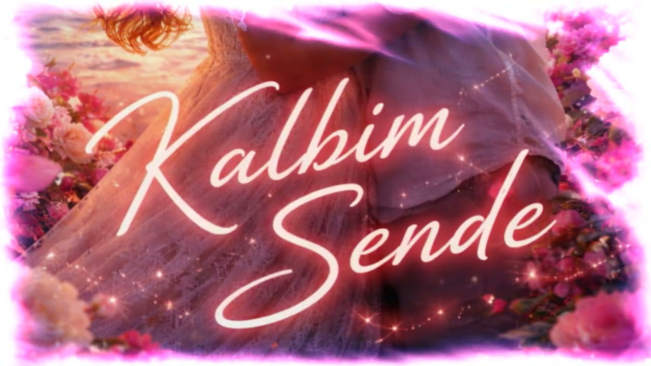 KALBİM SENDE